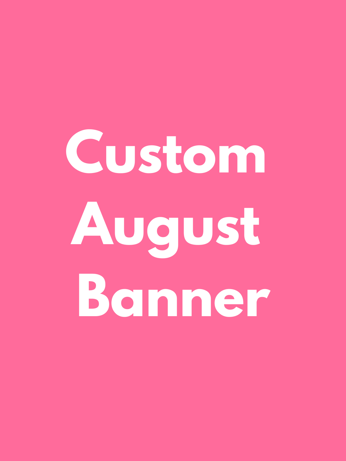 AUGUST PICKUP- Large Custom Banner