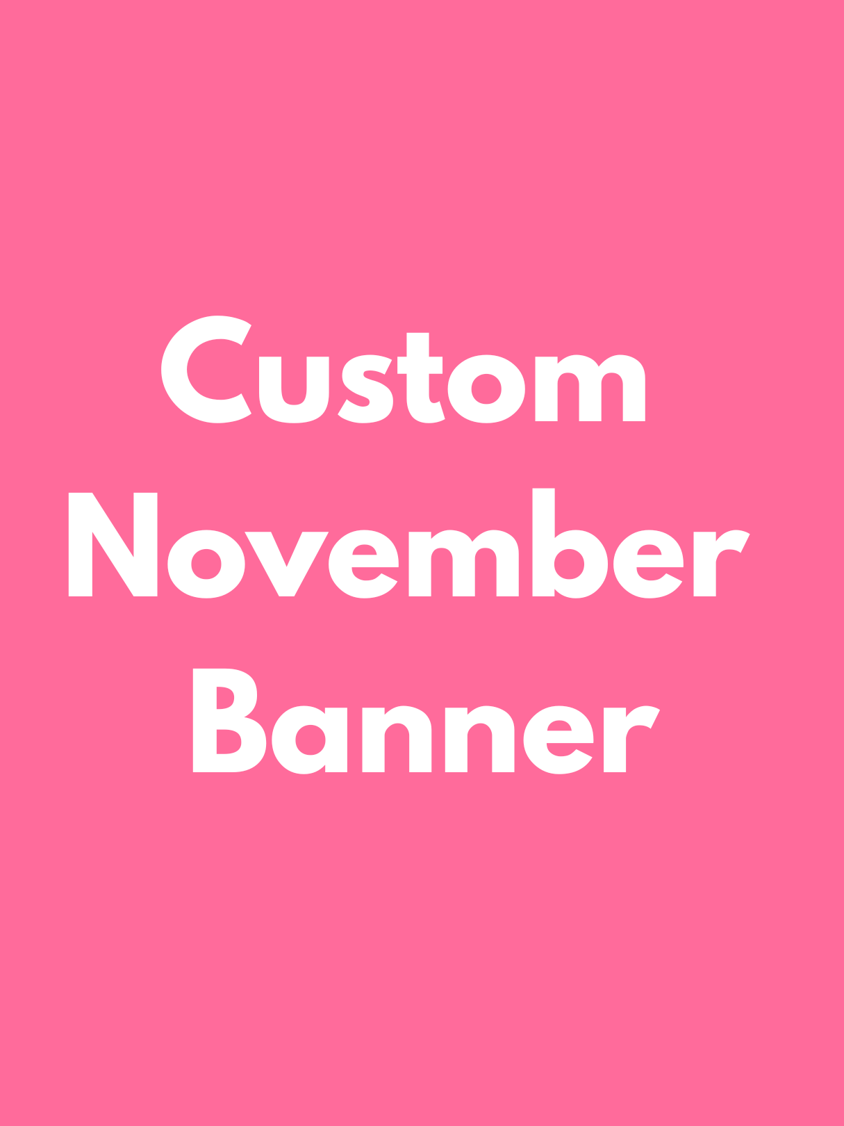 NOVEMBER PICK UP- Large Custom Banner