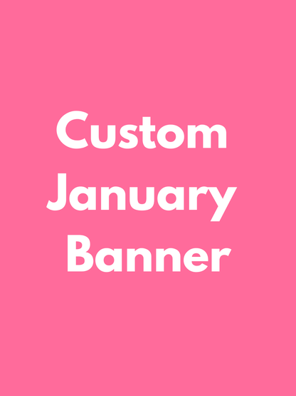 JANUARY PICK UP- Large Custom Banner