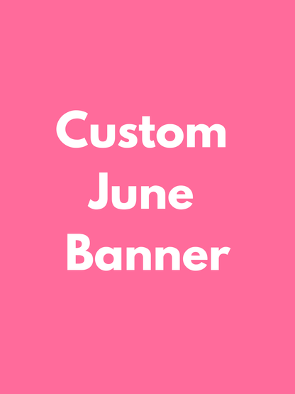 JUNE PICK UP- Large Custom Banner