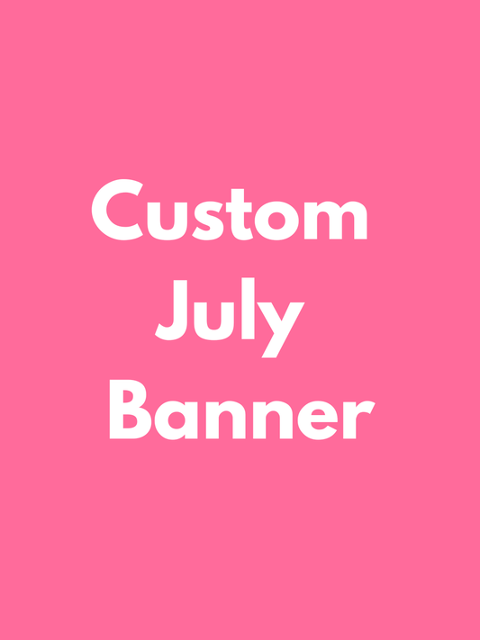 JULY PICK UP- Large Custom Banner