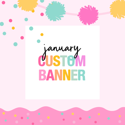 JANUARY PICK UP- Large Custom Banner