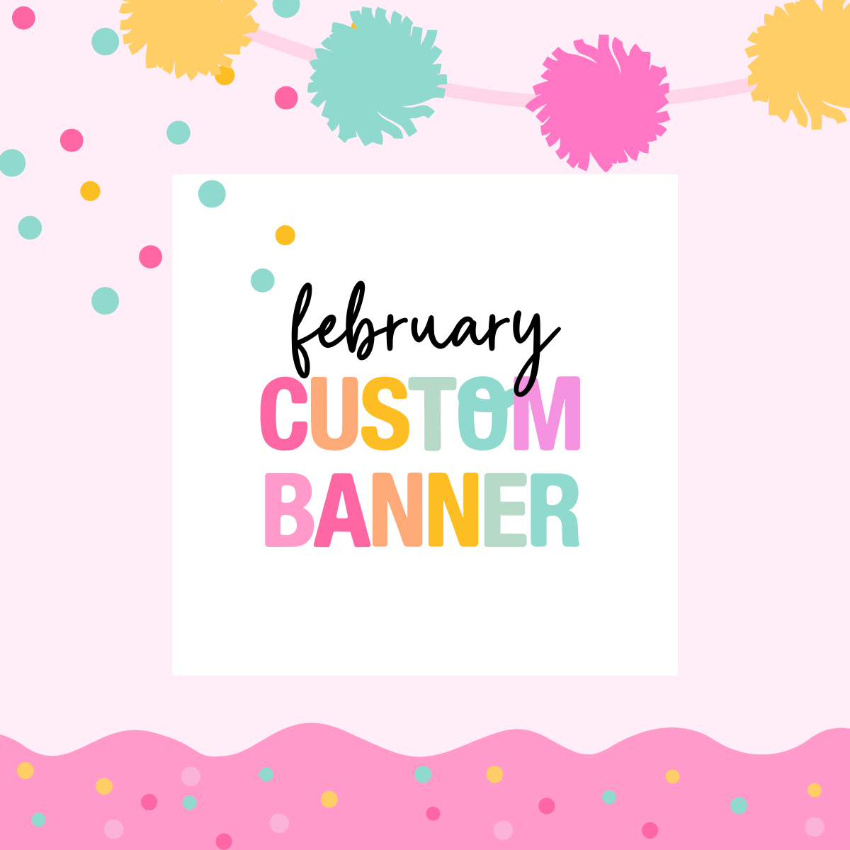 FEBRUARY PICK UP- Large Custom Banner