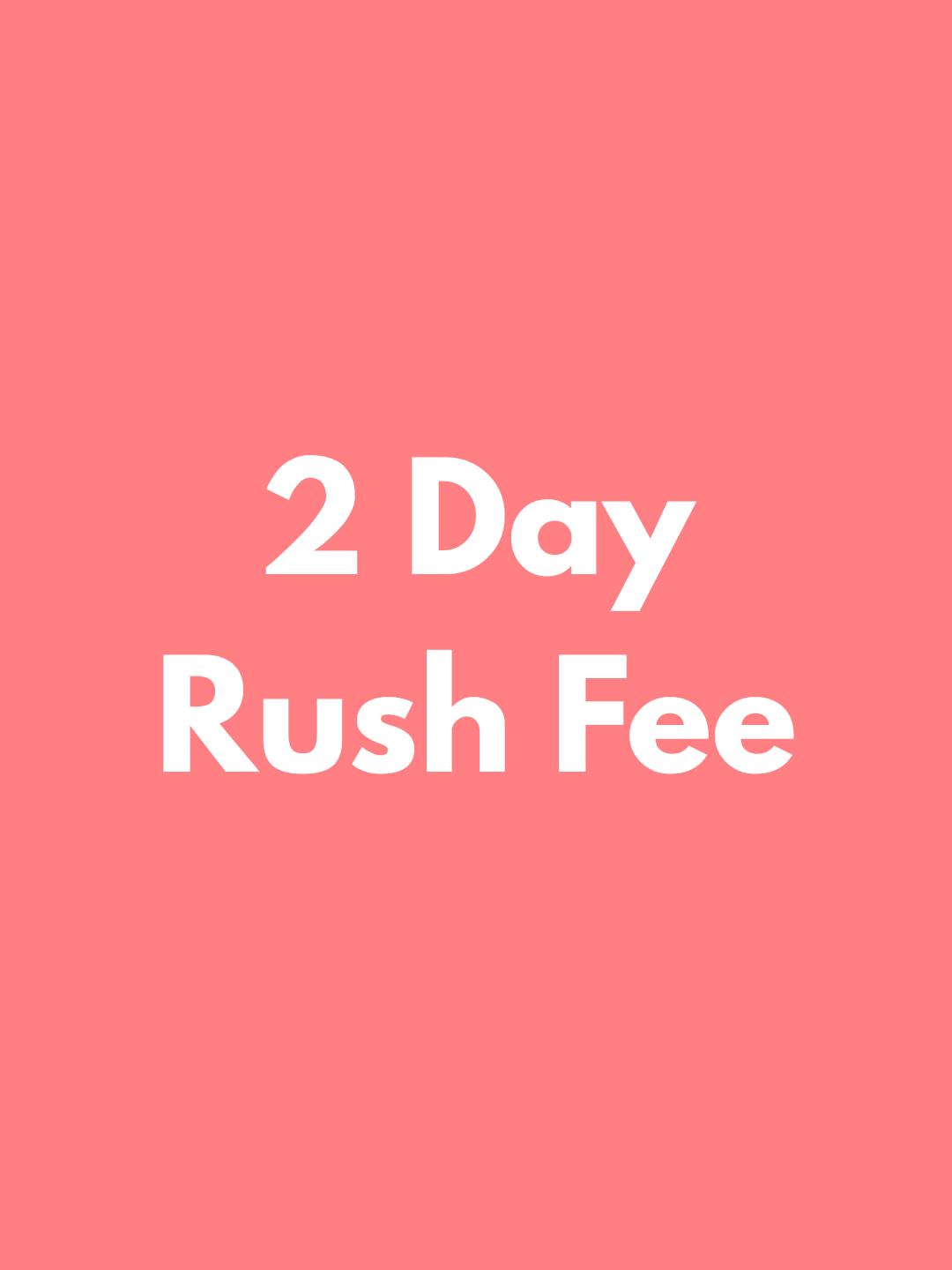 2 Day Rush Fee