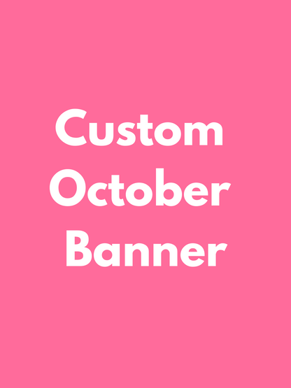 OCTOBER PICK UP- Large Custom Banner
