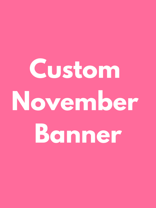 NOVEMBER PICK UP- Large Custom Banner