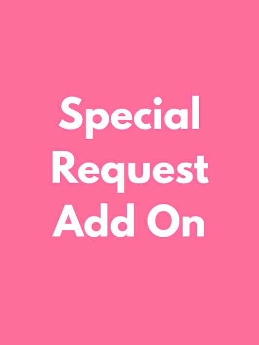 Special Request *Add On*