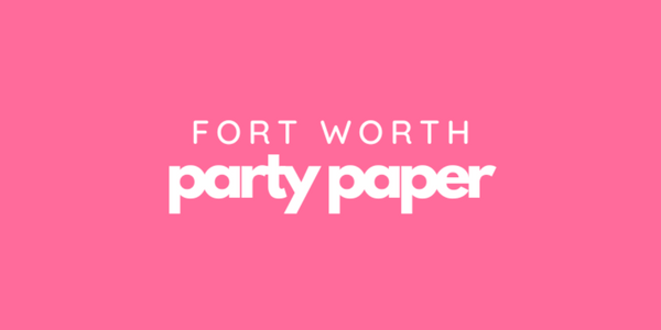 Fort Worth Party Paper